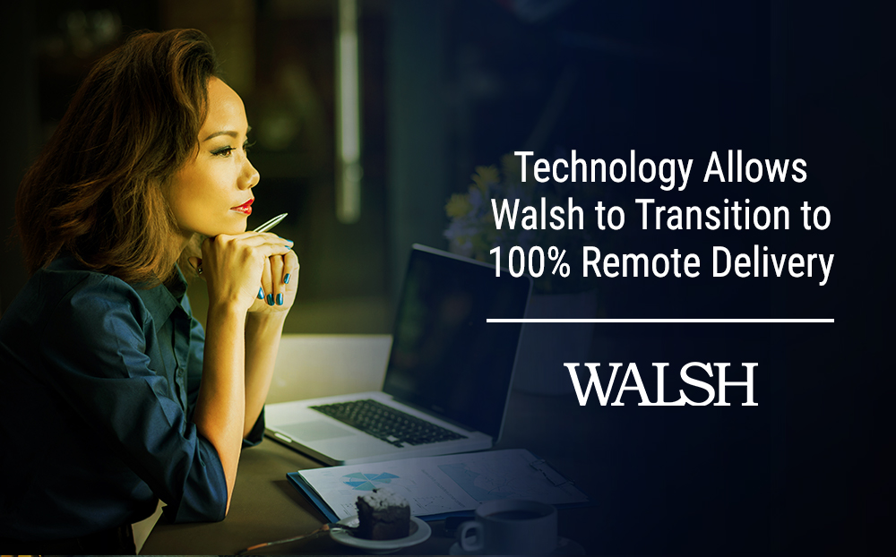 Technology Helps Walsh Transition to 100 Remote Delivery Walsh