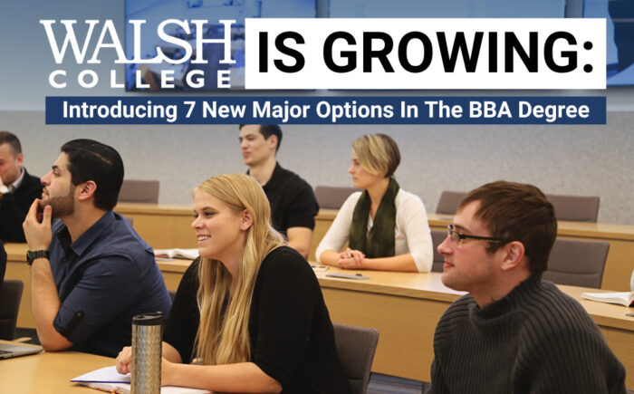 walsh college is growing, introducing seven new BBA options